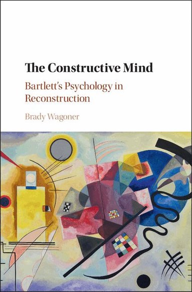 Brady Wagoner - The Constructive Mind, Inbunden