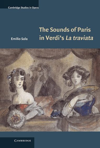 Emilio Sala - The Sounds of Paris in Verdi's La traviata, Inbunden