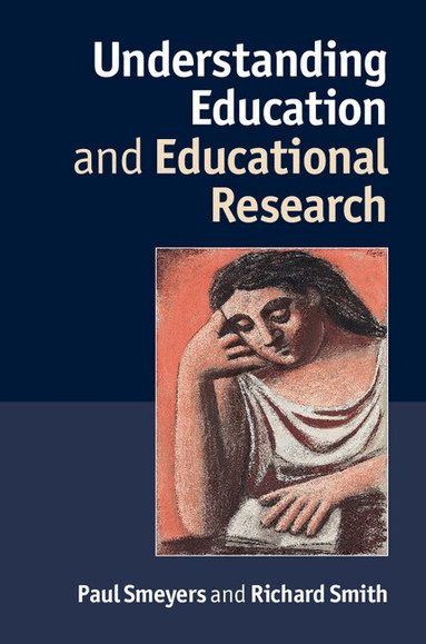 Paul Smeyers, Richard Smith - Understanding Education and Educational Research, Inbunden