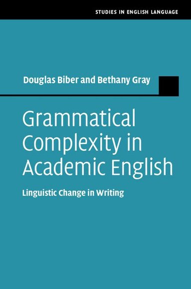 Douglas Biber, Bethany Gray - Grammatical Complexity in Academic English, Inbunden
