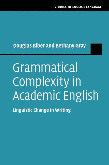 Douglas Biber, Bethany Gray - Grammatical Complexity in Academic English, Inbunden