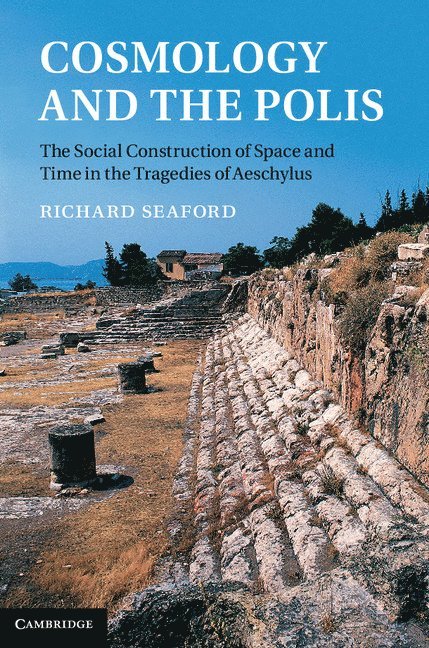 Richard Seaford - Cosmology and the Polis, Inbunden