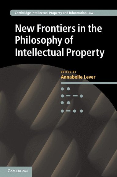 Annabelle Lever - New Frontiers in the Philosophy of Intellectual Property, Inbunden