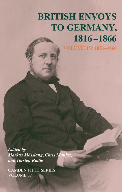 British Envoys to Germany 1816-1866: Volume 4, 1851-1866 1