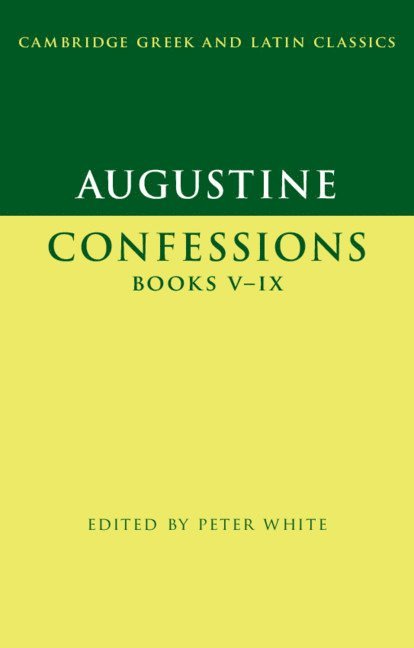 Augustine, Peter White - Augustine: Confessions Books V-IX, Inbunden