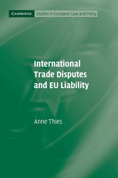 Anne Thies - International Trade Disputes and EU Liability, Inbunden
