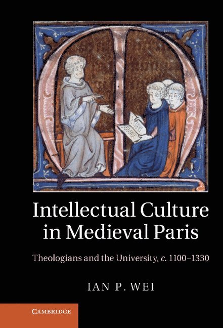 Ian P. Wei - Intellectual Culture in Medieval Paris, Inbunden