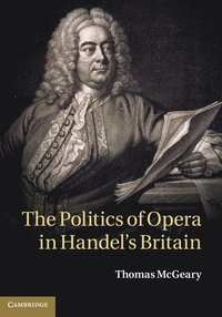 bokomslag The Politics of Opera in Handel's Britain