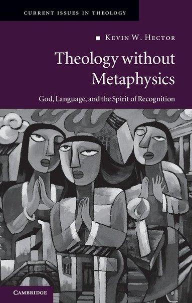 Kevin W. Hector - Theology without Metaphysics, Inbunden