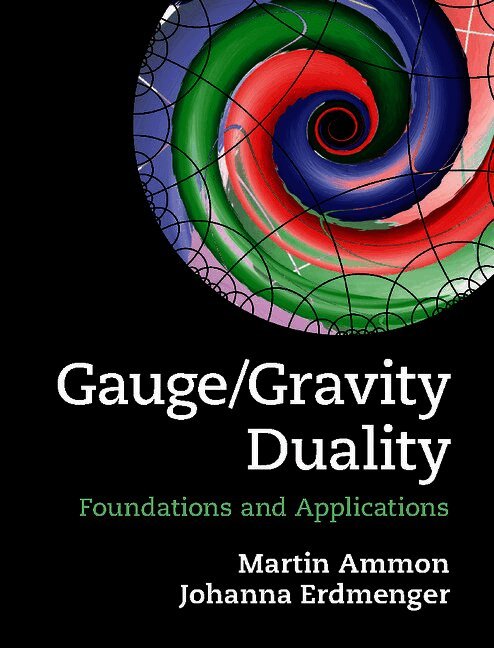 Martin Ammon, Johanna Erdmenger, Germany) Ammon, Martin (Friedrich-Schiller-Universitat, Jena, Munich) Erdmenger, Johanna (Max-Planck-Institut fur Physik - Gauge/Gravity Duality, Inbunden