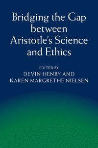 bokomslag Bridging the Gap between Aristotle's Science and Ethics