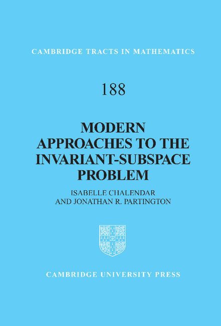 Isabelle Chalendar, Jonathan R. Partington, Isabelle (Universite Lyon I) Chalendar, Jonathan R. (University of Leeds) Partington - Modern Approaches to the Invariant-Subspace Problem, Inbunden