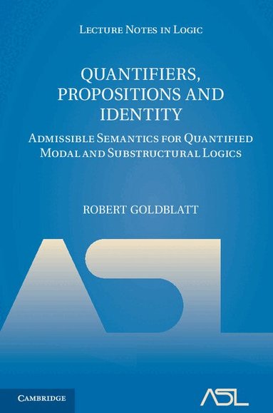 Robert Goldblatt - Quantifiers, Propositions and Identity, Inbunden