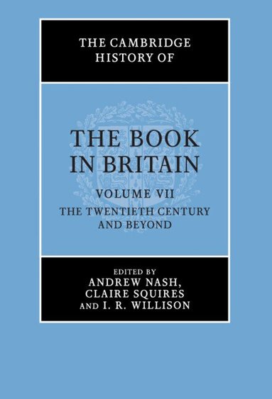 Andrew Nash, Claire Squires, I. R. Willison - The Cambridge History of the Book in Britain, Inbunden