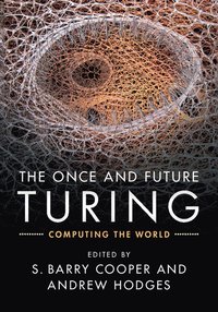 bokomslag Once and future turing - computing the world