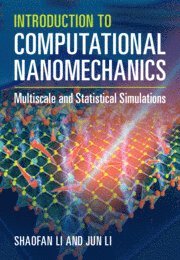 Shaofan Li, Jun Li, Berkeley) Li, Shaofan (University of California - Introduction to Computational Nanomechanics, Inbunden