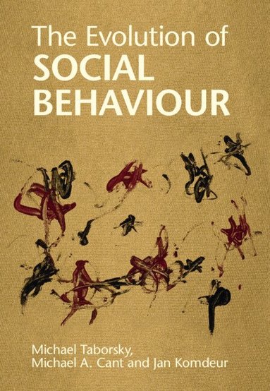 Michael Taborsky, Michael A. Cant, Jan Komdeur - The Evolution of Social Behaviour, Inbunden