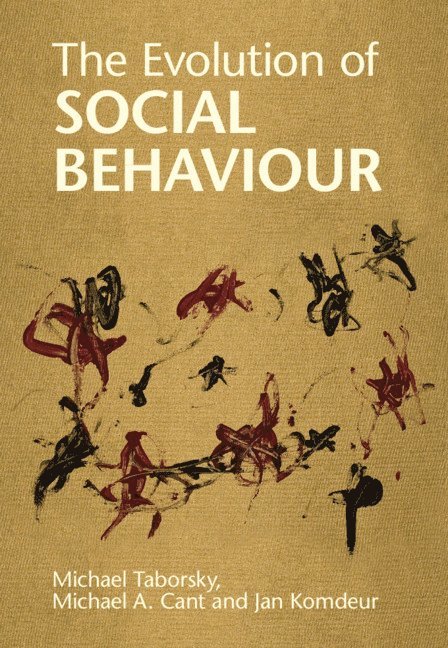 Michael Taborsky, Michael A. Cant, Jan Komdeur, Switzerland) Taborsky, Michael (Universitat Bern, Michael A. (University of Exeter) Cant, The Netherlands) Komdeur, Jan (Rijksuniversiteit Groningen, Michael A Cant - The Evolution of Social Behaviour, Inbunden