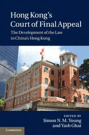 Simon N. M. Young, Yash Ghai, Simon N. M. (The University of Hong Kong) Young, Yash (The University of Hong Kong) Ghai - Hong Kong's Court of Final Appeal, Inbunden