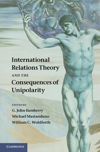 bokomslag International Relations Theory and the Consequences of Unipolarity