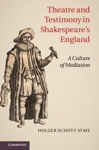 bokomslag Theatre and Testimony in Shakespeare's England