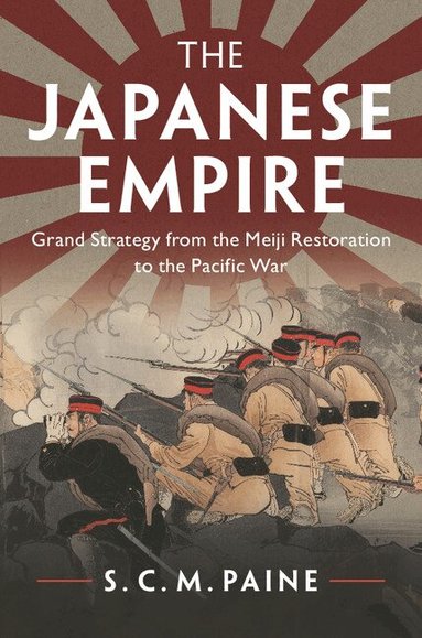 S. C. M. Paine - The Japanese Empire, Inbunden