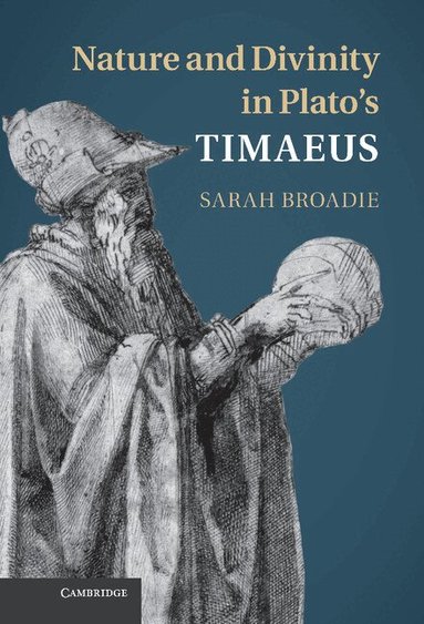 Sarah Broadie - Nature and Divinity in Plato's Timaeus, Inbunden