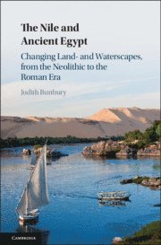 Judith Bunbury, Judith (University of Cambridge) Bunbury - The Nile and Ancient Egypt, Inbunden