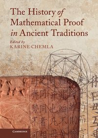 bokomslag The History of Mathematical Proof in Ancient Traditions