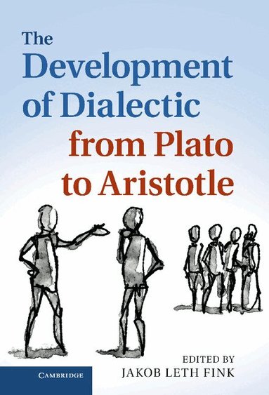 Jakob Leth Fink - The Development of Dialectic from Plato to Aristotle, Inbunden