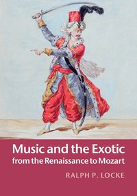 bokomslag Music and the Exotic from the Renaissance to Mozart