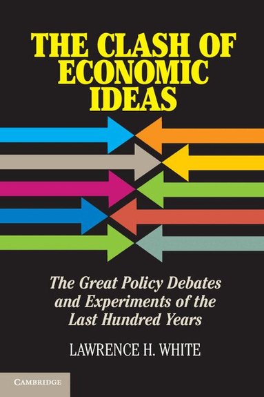 Lawrence H. White - The Clash of Economic Ideas, Inbunden