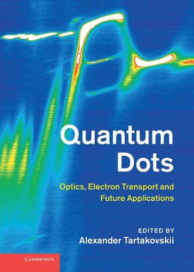 Alexander Tartakovskii - Quantum Dots, Inbunden