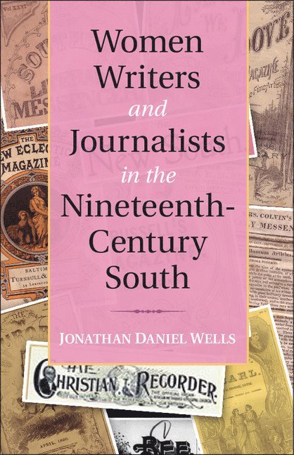 Women Writers and Journalists in the Nineteenth-Century South 1