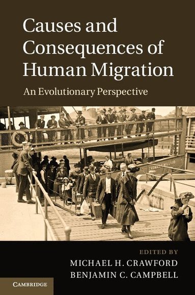 Michael H. Crawford, Benjamin C. Campbell - Causes and Consequences of Human Migration, Inbunden