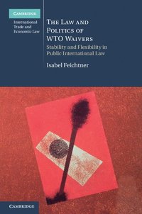 bokomslag The Law and Politics of WTO Waivers