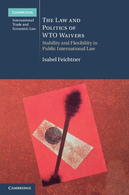 The Law and Politics of WTO Waivers