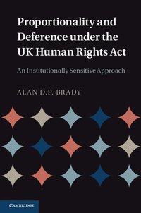 bokomslag Proportionality and Deference under the UK Human Rights Act