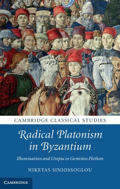Niketas Siniossoglou - Radical Platonism in Byzantium, Inbunden