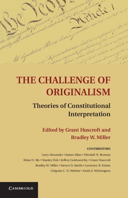 Grant Huscroft, Bradley W. Miller, Grant (University of Western Ontario) Huscroft, Bradley W. (University of Western Ontario) Miller, Bradley Miller - Challenge of Originalism, Inbunden