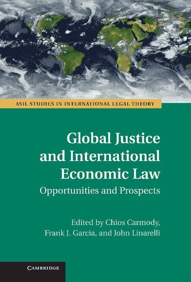 Chi Carmody, Frank J. Garcia, John Linarelli - Global Justice and International Economic Law, Inbunden