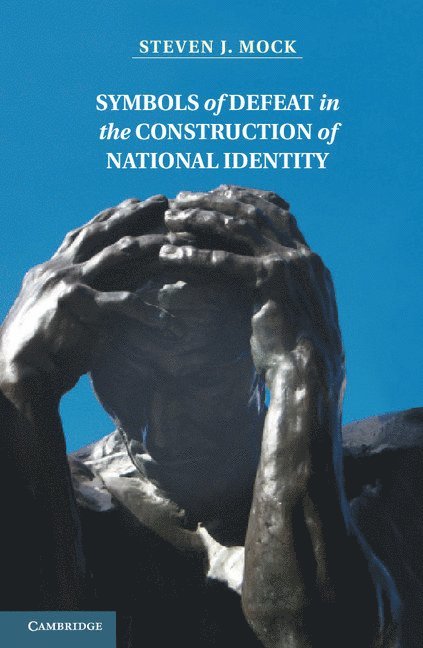 Steven Mock, Ontario) Mock, Steven (University of Waterloo, Steven J. Mock - Symbols of Defeat in the Construction of National Identity, Inbunden