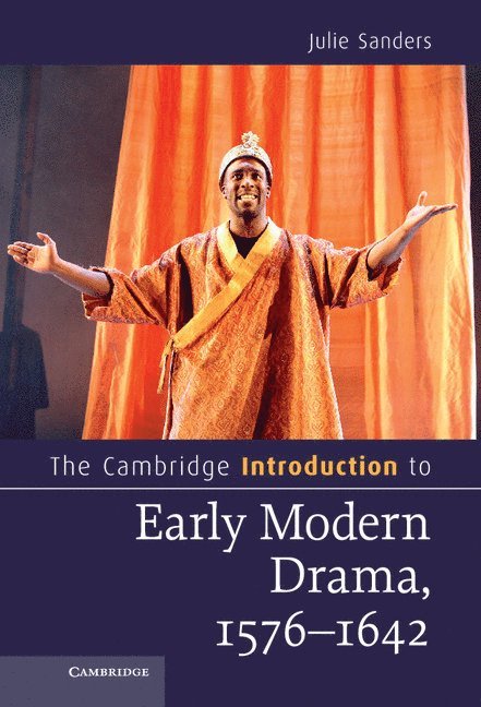 Julie Sanders, Julie (University of Nottingham) Sanders - Cambridge Introduction to Early Modern Drama, 1576–1642, Inbunden