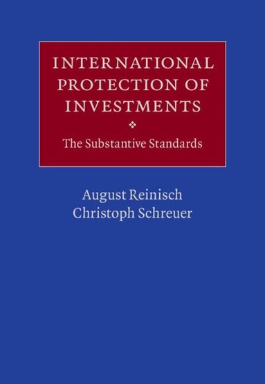 August Reinisch, Christoph Schreuer - International Protection of Investments, Inbunden