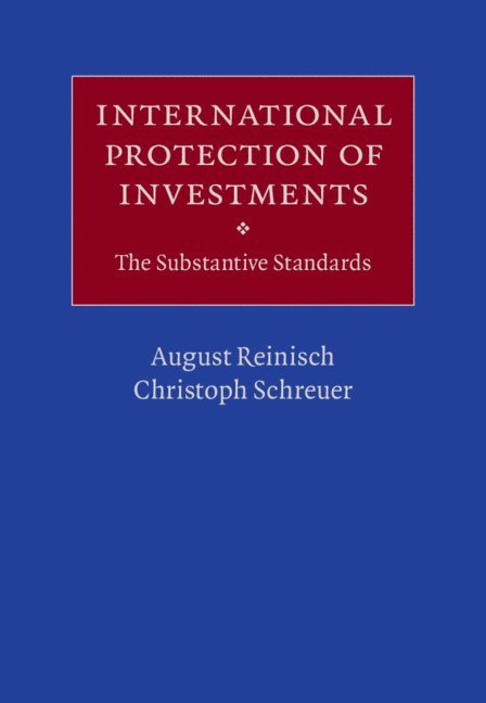 August Reinisch, Christoph Schreuer - International Protection of Investments, Inbunden