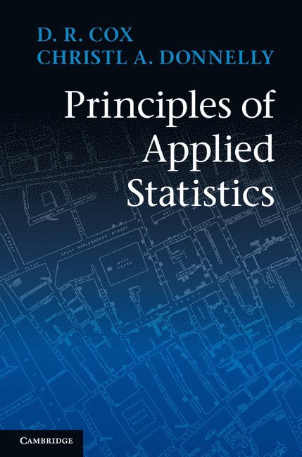 D. R. Cox, Christl A. Donnelly, D. R. (University of Oxford) Cox, Imperial College London) Donnelly, Christl A. (Professor - Principles of Applied Statistics, Inbunden