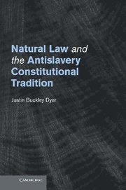 Justin Buckley Dyer, Columbia) Dyer, Justin Buckley (University of Missouri - Natural Law and the Antislavery Constitutional Tradition, Inbunden