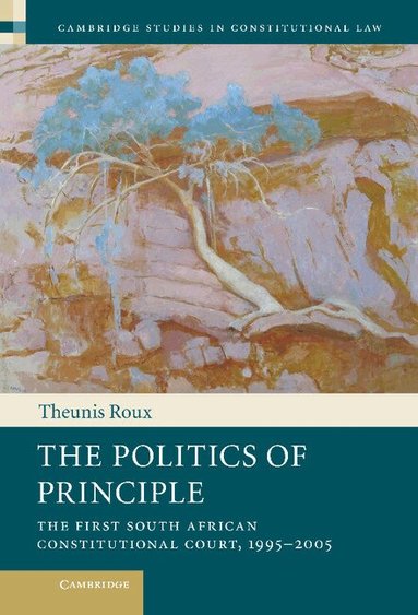 Theunis Roux - The Politics of Principle, Inbunden