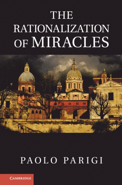 Paolo Parigi - The Rationalization of Miracles, Inbunden