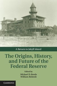 bokomslag The Origins, History, and Future of the Federal Reserve